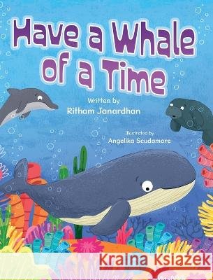 Have a Whale of a Time Ritham Janardhan Angelika Scudamore 9781779446947 Miriam Laundry Publishing - książka