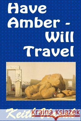 Have Amber -- Will Travel Keith Vlasak 9781519631985 Createspace Independent Publishing Platform - książka
