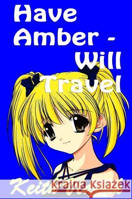 Have Amber -- Will Travel Keith Vlasak 9781530322015 Createspace Independent Publishing Platform - książka