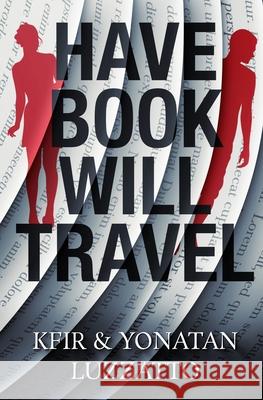 Have Book - Will Travel Kfir Luzzatto Yonatan Luzzatto Laura Givens 9781938212086 Pine Ten, LLC - książka