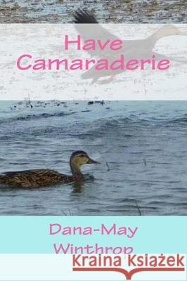 Have Camaraderie Dana-May Winthrop 9781975989361 Createspace Independent Publishing Platform - książka
