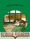 Have Cat, Will Travel Mary Lynch 9781499249774 Createspace