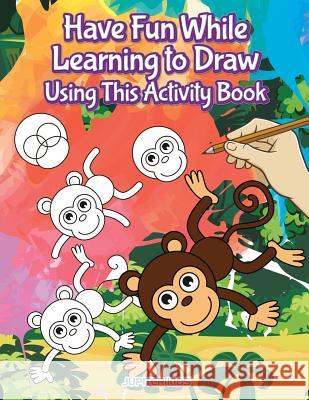 Have Fun While Learning to Draw Using This Activity Book Jupiter Kids 9781683268024 Jupiter Kids - książka