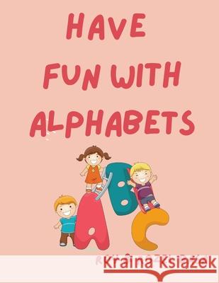 Have Fun with Alphabets Rozel Basa Roy Basa  9786214703449 Poetry Planet Book Publishing House - książka