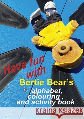 Have Fun with Bertie Bear's Alphabet, Colouring and Activity book Lyn Pater Tricia Legg 9780473568399 Mtl Investments Ltd - książka