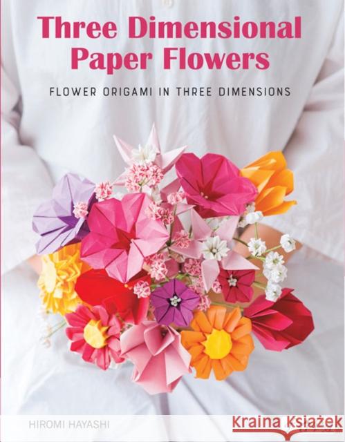 Have Fun with Origami 3D Flowers: Origami of Beautiful Flowers to Bring a Touch of Colour to Everyday Living Hiromi Hayashi 9786059192798 Tuva Publishing - książka