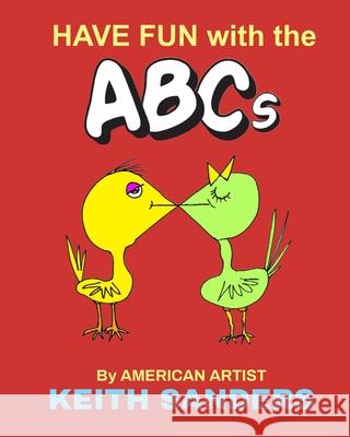 HAVE FUN WITH THE ABCs Keith Sanders 9781659792850 Independently Published - książka