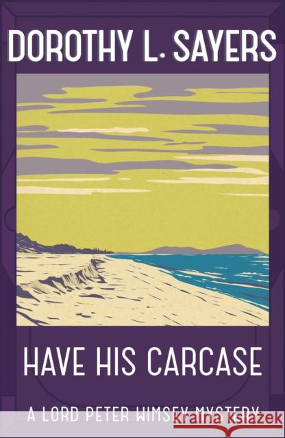 Have His Carcase: The best murder mystery series you'll read in 2022 Sayers, Dorothy L. 9781473621367 Hodder & Stoughton - książka