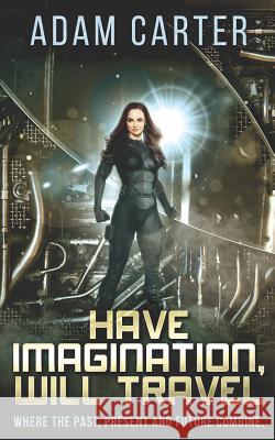 Have Imagination, Will Travel Adam Carter 9781797046105 Independently Published - książka