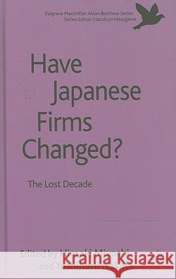 Have Japanese Firms Changed?: The Lost Decade Miyoshi, H. 9780230250215 The Palgrave Macmillan Asian Business Series - książka