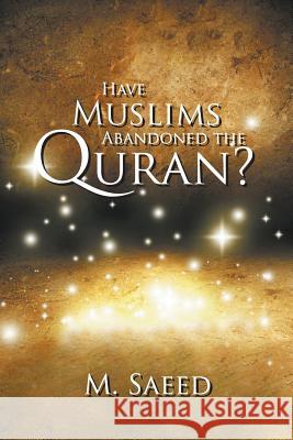 Have Muslims Abandoned the Quran? M. Saeed 9781622123025 Strategic Book Publishing - książka