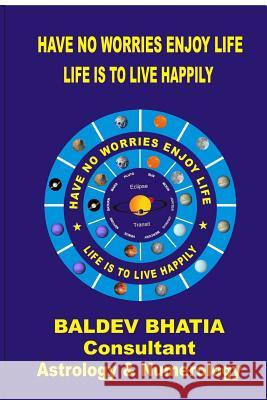 Have No Worries Enjoy Life Edition-2 Baldev Bhatia 9781329946255 Lulu.com - książka