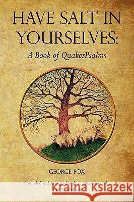 Have Salt in Yourselves: A Book of QuakerPsalms George Fox, T. H. S. Wallace 9780970137548 Lulu.com - książka