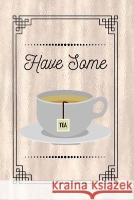 Have Some: Tea Az Designs 9781687817273 Independently Published - książka