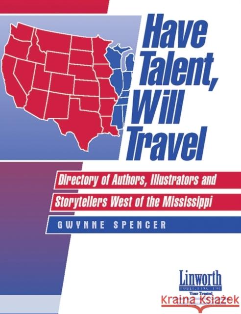 Have Talent, Will Travel: Directory of Authors, Illustrators and Storytellers West of the Mississippi Spencer, Gwynne 9781586830502 Linworth Publishing - książka