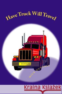 Have Truck Will Travel: Donkey's tale Nuttall, Mick 9781481012072 Createspace - książka