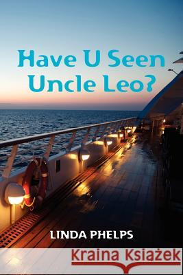 Have U Seen Uncle Leo? Linda Phelps 9781467949569 Createspace - książka