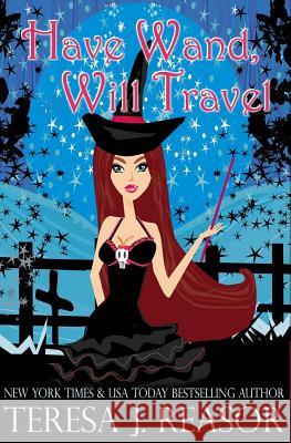 Have Wand, Will Travel Teresa Reasor 9781940047263 Teresa J Reasor - książka