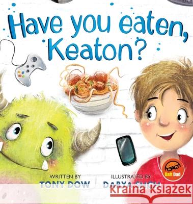 Have You Eaten, Keaton? Tony Dow Darya Shchegoleva 9781916345942 Daft Dad Publishing - książka