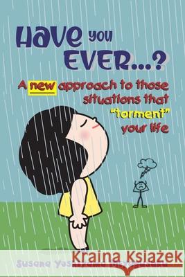 Have you ever...?: A new approach to those situations that 
