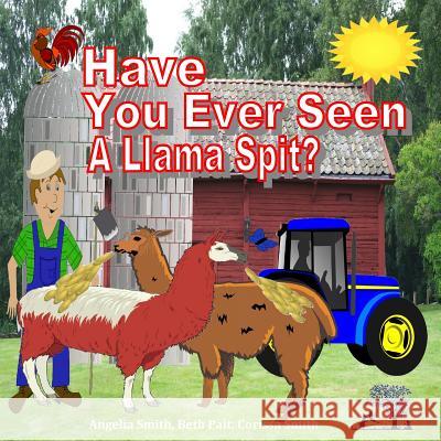 Have You Ever Seen a Llama Spit? Angelia Smith Beth Pait Corissa Smith 9781519363091 Createspace Independent Publishing Platform - książka