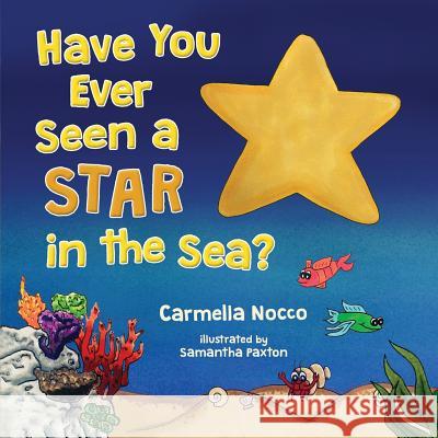 Have You Ever Seen a Star in the Sea? Carmella Nocco 9781945330247 Adventures in Storyland, LLC - książka