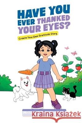 Have You Ever Thanked Your Eyes?: Create Your Own Gratitude Story Writing and Coloring Book: Cr Jacqui Letran 9781952719356 Healed Mind - książka