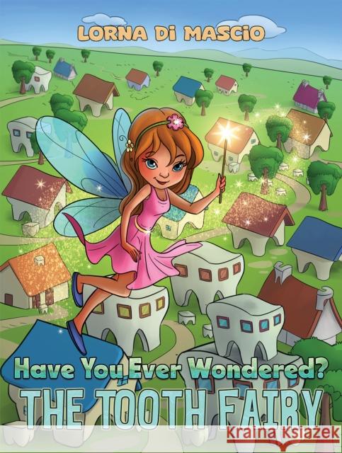 Have You Ever Wondered?: The Tooth Fairy Lorna Di Mascio 9781035825714 Austin Macauley - książka