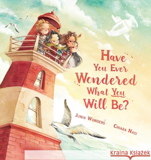 Have You Ever Wondered What You Will Be? Junia Wonders, Chiara Nasi 9783907130162 Gmuer Verlag - książka