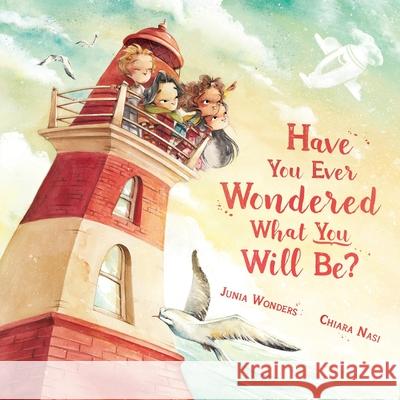 Have You Ever Wondered What You Will Be?: (Inspirational Books for Kids, Encouragement Gifts for Kids, Uplifting Books for Graduation) Wonders, Junia 9783907130179 Gmuer Verlag - książka