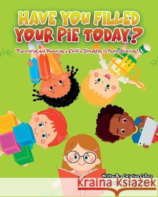 Have You Filled Your Pie Today? Christina Collura Nadia Rajpoot  9781739037611 Creative Beginning - książka
