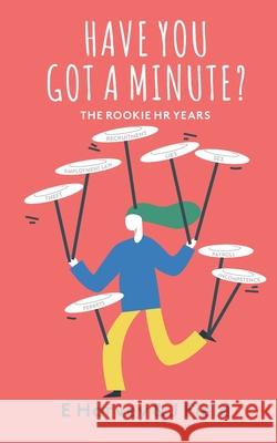 Have You Got a Minute? E Harvey, J Field 9781913170820 Fisher King Publishing - książka