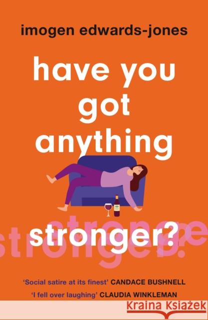 Have You Got Anything Stronger?: A sharp and furiously funny must-read about family life Imogen Edwards-Jones 9781802795660 Headline Publishing Group - książka
