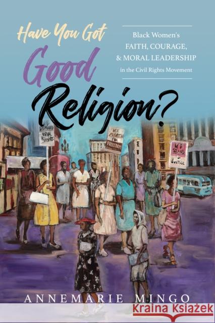 Have You Got Good Religion? AnneMarie Mingo 9780252045653 University of Illinois Press - książka