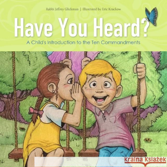 Have You Heard?: A Child's Introduction to the Ten Commandments Jeff Glickman Eric Krakow 9780764353956 Schiffer Publishing - książka