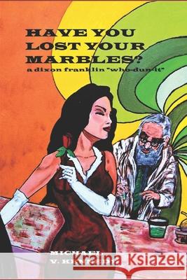Have You Lost Your Marbles? Michael V Kennedy 9798402760769 Independently Published - książka