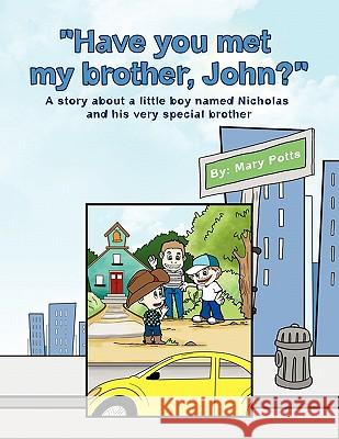 Have you met my brother, John? Mary Potts 9781453506042 Xlibris - książka