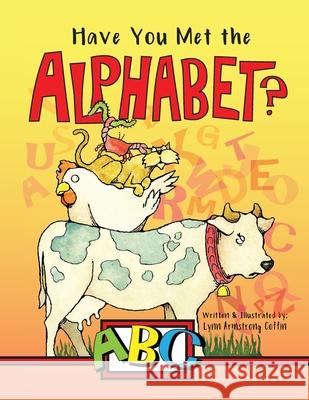 Have You Met the ALPHABET? Coffin, Lynn Armstrong 9780983676027 Acd.Incorporated - książka