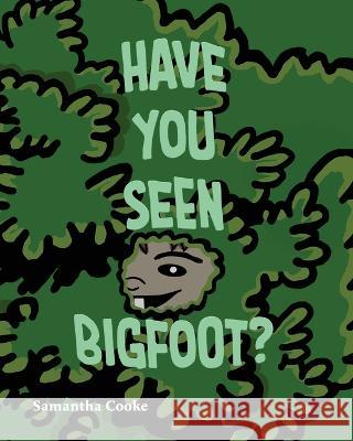 Have you seen Bigfoot? Samantha Cooke 9781739341411 Pockerley Press - książka