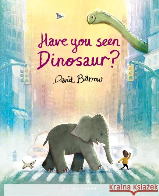 Have You Seen Dinosaur? David Barrow David Barrow 9781776575138 Gecko Press - książka