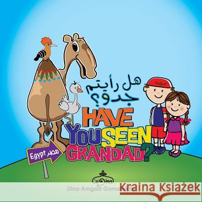 Have you seen Grandad: An amazing adventure in both English and Arabic through Egypt Gamaleldin, Dina Amgad Ahmed 9781522793809 Createspace Independent Publishing Platform - książka