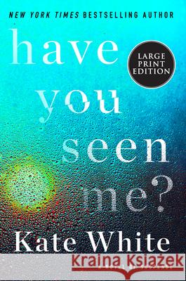 Have You Seen Me?: A Novel of Suspense Kate White 9780062979391 HarperLuxe - książka