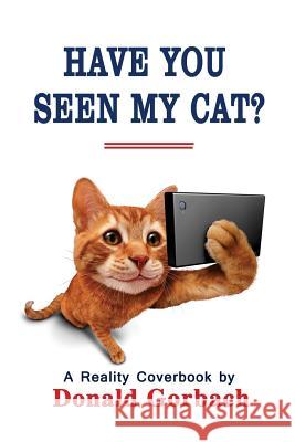 Have You Seen My Cat? Donald Gorbach 9781977975997 Createspace Independent Publishing Platform - książka