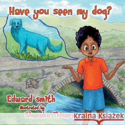 Have You Seen My Dog? Edward Smith   9781088169520 IngramSpark - książka