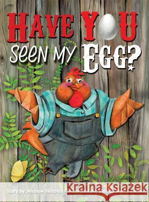 Have You Seen My Egg? Andrew W. Fairchild Melissa Shultz-Jones 9781513619651 4kidz Publishing - książka