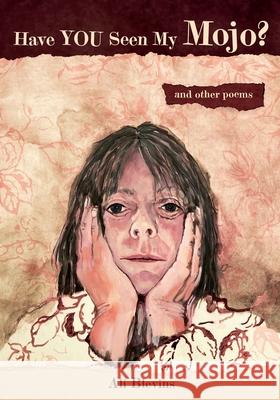 Have You Seen My Mojo?: and Other Poems Ali Blevins 9781917329880 UK Book Publishing - książka