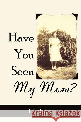 Have You Seen My Mom? Lou Hall 9781420869507 Authorhouse - książka