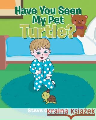 Have You Seen My Pet Turtle? Steve Gyarmati 9781662404276 Page Publishing, Inc. - książka