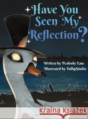 Have You Seen My Reflection? Peabody Law Tullip Studio 9780578283098 Peabody Law Publishing - książka