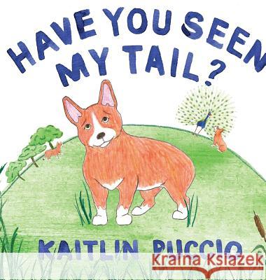 Have You Seen My Tail? Kaitlin Puccio, Sarah Larnach, Nancy Giusto 9780996432917 Bent Frame - książka